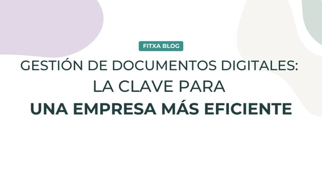 Imagen de Gestión de Documentos Digitales: La Clave para una Empresa Más Eficiente