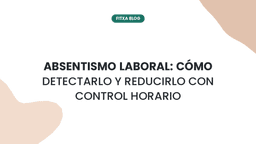 Imagen de Absentismo laboral: cómo detectarlo y reducirlo con control horario