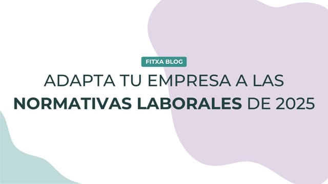 Imagen de Cómo adaptar tu empresa a las normativas laborales de 2025 con herramientas de gestión de fichajes