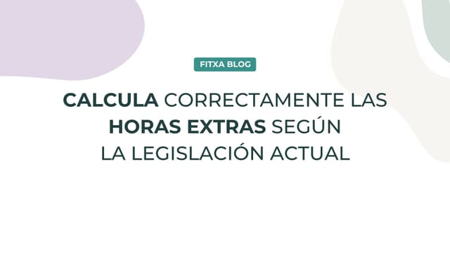 Imagen de Cómo calcular correctamente las horas extras según la legislación actual