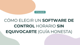 Imagen de Cómo elegir un software de control horario sin equivocarte (guía honesta)