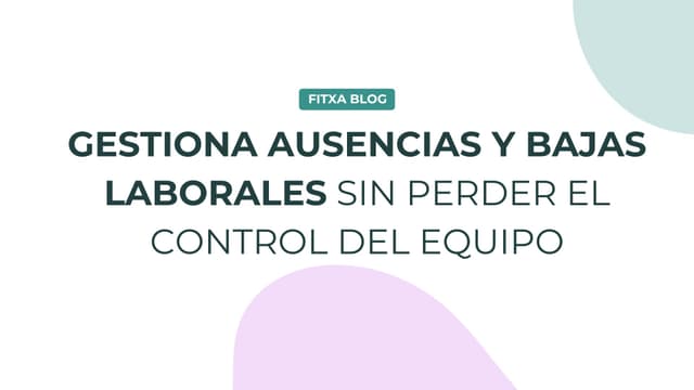 Imagen de Cómo gestionar ausencias y bajas laborales sin perder el control del equipo