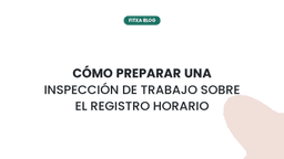 Imagen de Cómo preparar una inspección de trabajo sobre el registro horario