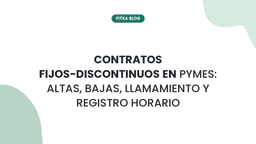 Imagen de Contratos fijos-discontinuos en pymes: altas, bajas, llamamiento y registro horario