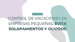 Imagen de Control de vacaciones en empresas pequeñas: evita solapamientos y olvidos
