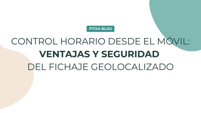 Imagen de Control horario desde el móvil: ventajas y seguridad del fichaje geolocalizado