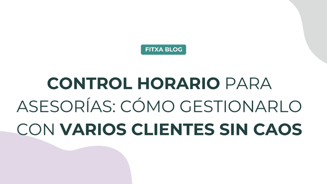 Imagen de Control horario para asesorías: cómo gestionarlo con varios clientes sin caos