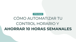 Imagen de De Excel a Fitxa: cómo automatizar tu control horario y ahorrar 10 horas semanales