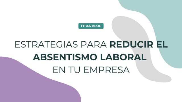Imagen de Estrategias para reducir el absentismo laboral en tu empresa