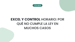 Imagen de Excel y control horario: por qué no cumple la ley en muchos casos