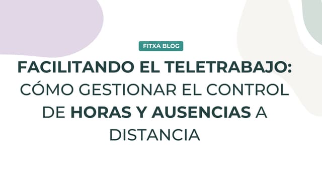 Imagen de Facilitando el teletrabajo: cómo gestionar el control de horas y ausencias a distancia