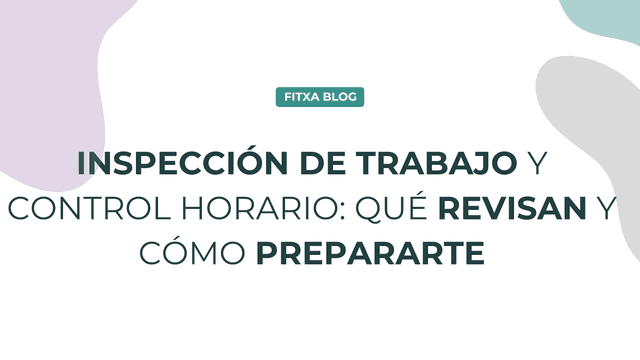 Imagen de Inspección de trabajo y control horario: qué revisan y cómo prepararte