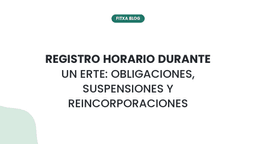Imagen de Registro horario durante un ERTE: obligaciones, suspensiones y reincorporaciones