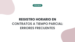 Imagen de Registro horario en contratos a tiempo parcial: errores frecuentes