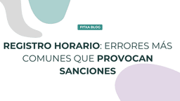 Imagen de Registro horario: errores más comunes que provocan sanciones