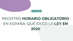 Imagen de Registro horario obligatorio en España: qué exige la ley en 2026