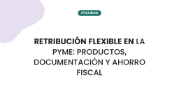 Imagen de Retribución flexible en la pyme: productos, documentación y ahorro fiscal