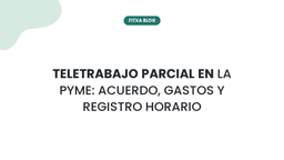 Imagen de Teletrabajo parcial en la pyme: acuerdo, gastos y registro horario